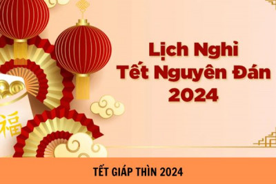 HƯỚNG DẪN NGHỈ TẾT DƯƠNG LỊCH VÀ TẾT NGUYÊN ĐÁN GIÁP THÌN NĂM 2024