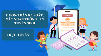 HƯỚNG DẪN RÀ SOÁT, XÁC NHẬN THÔNG TIN TUYỂN SINH TRỰC TUYẾN
