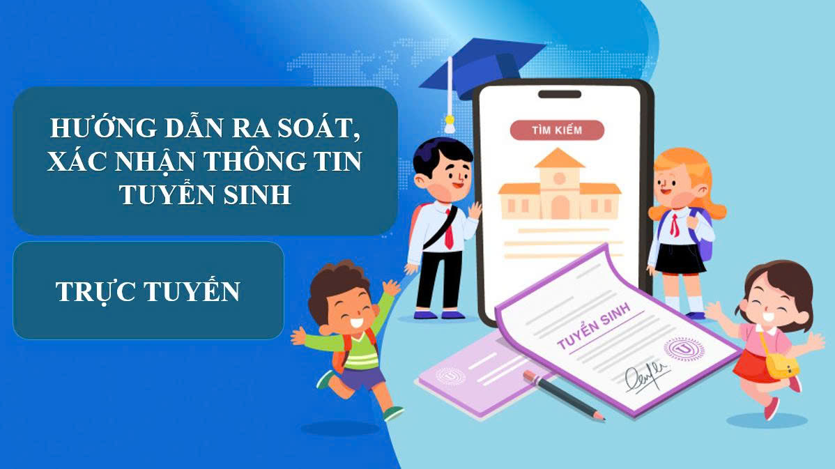 HƯỚNG DẪN RÀ SOÁT, XÁC NHẬN THÔNG TIN TUYỂN SINH TRỰC TUYẾN